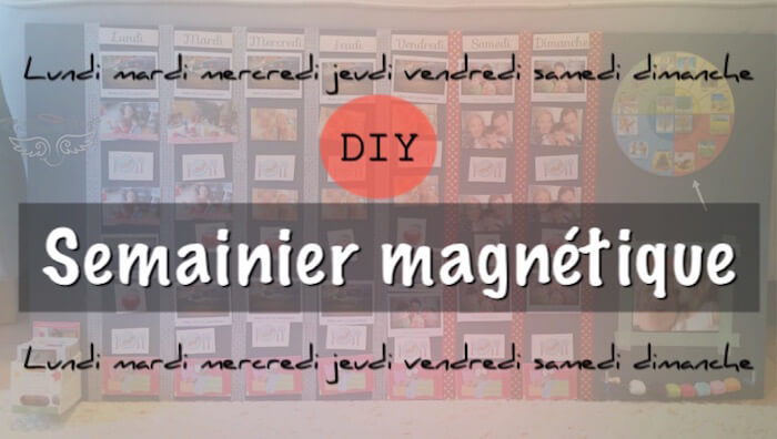 Semainier magnétique DIY