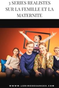 3 séries télé réalistes sur la famille et la maternité